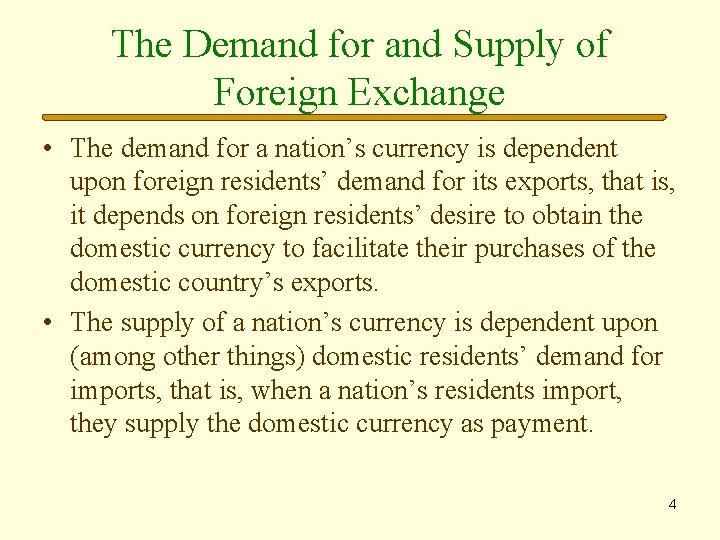The Demand for and Supply of Foreign Exchange • The demand for a nation’s