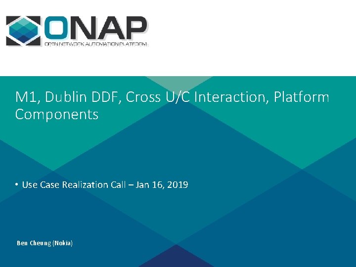 M 1, Dublin DDF, Cross U/C Interaction, Platform Components • Use Case Realization Call