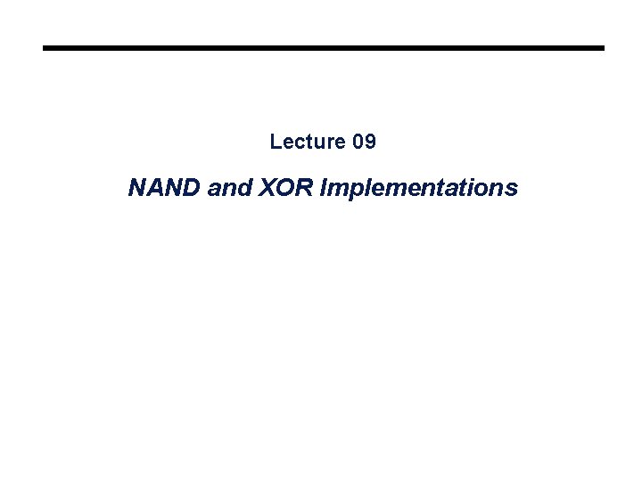 Lecture 09 NAND and XOR Implementations 