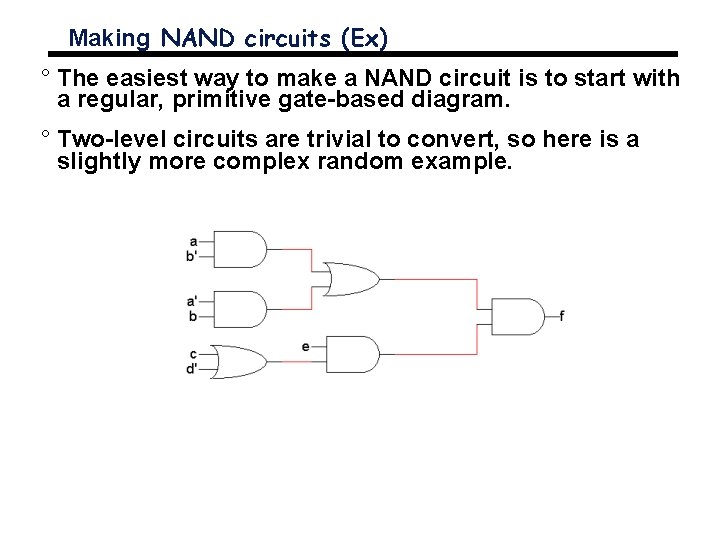Making NAND circuits (Ex) ° The easiest way to make a NAND circuit is