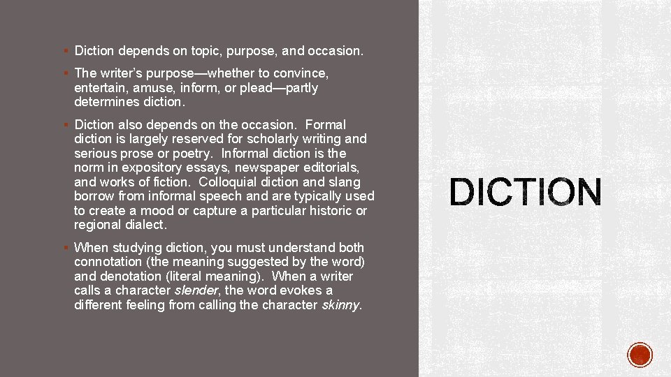 § Diction depends on topic, purpose, and occasion. § The writer’s purpose—whether to convince,