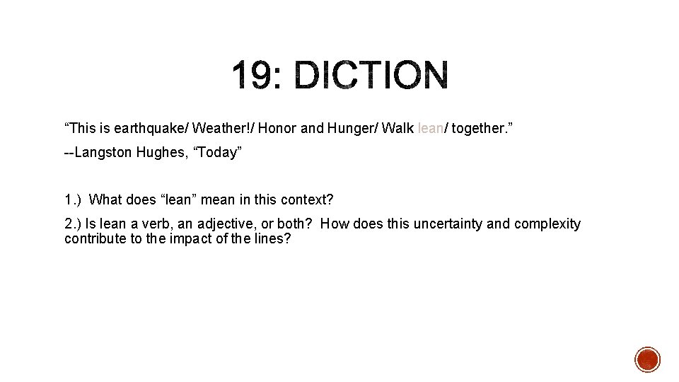 “This is earthquake/ Weather!/ Honor and Hunger/ Walk lean/ together. ” --Langston Hughes, “Today”