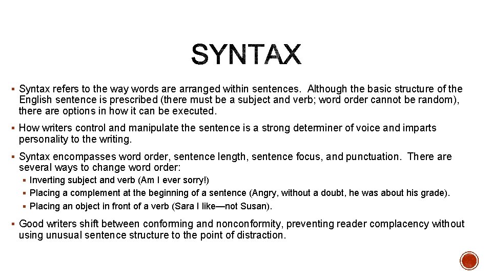 § Syntax refers to the way words are arranged within sentences. Although the basic