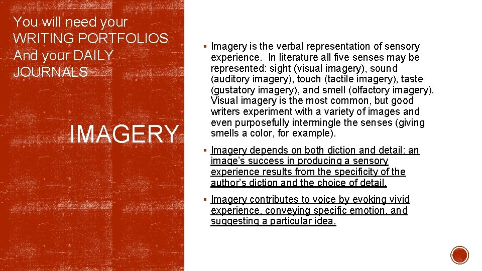 You will need your WRITING PORTFOLIOS And your DAILY JOURNALS IMAGERY § Imagery is