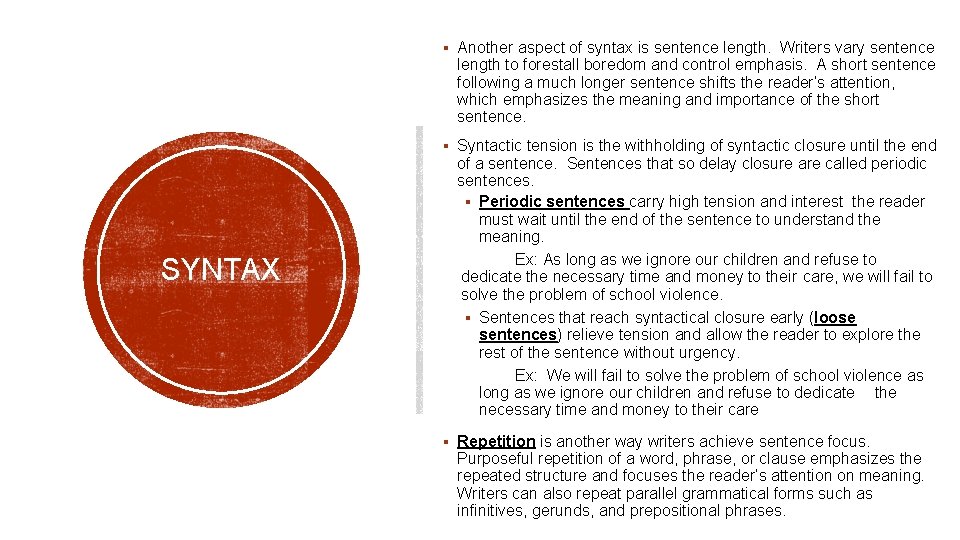 § Another aspect of syntax is sentence length. Writers vary sentence length to forestall