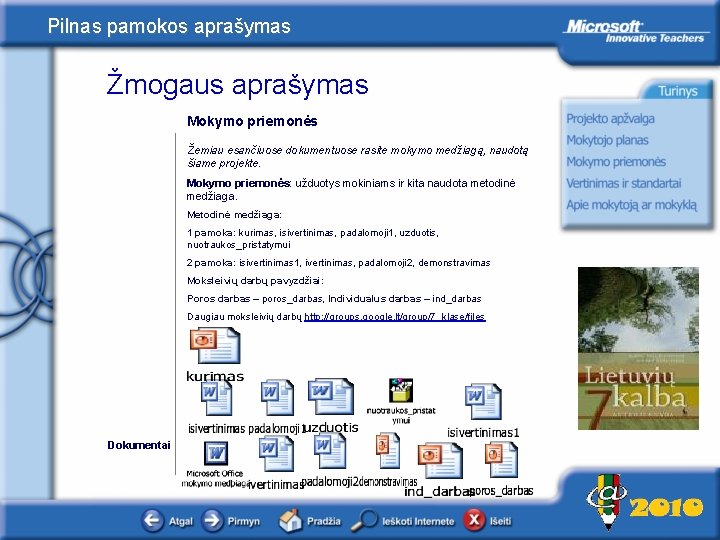 Pilnas pamokos aprašymas Žmogaus aprašymas Mokymo priemonės Žemiau esančiuose dokumentuose rasite mokymo medžiagą, naudotą