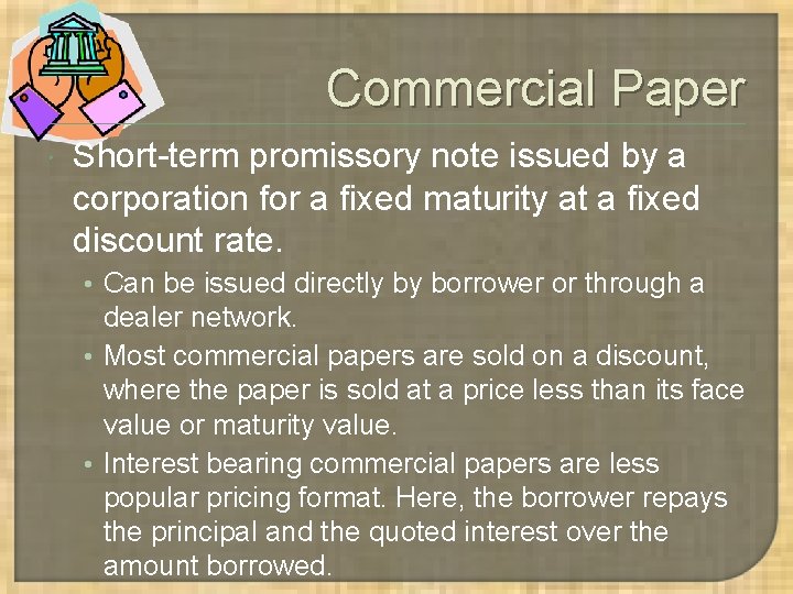 Commercial Paper Short-term promissory note issued by a corporation for a fixed maturity at Commercial Paper Short-term promissory note issued by a corporation for a fixed maturity at