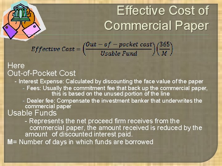 Effective Cost of Commercial Paper Here Out-of-Pocket Cost - Interest Expense: Calculated by discounting Effective Cost of Commercial Paper Here Out-of-Pocket Cost - Interest Expense: Calculated by discounting