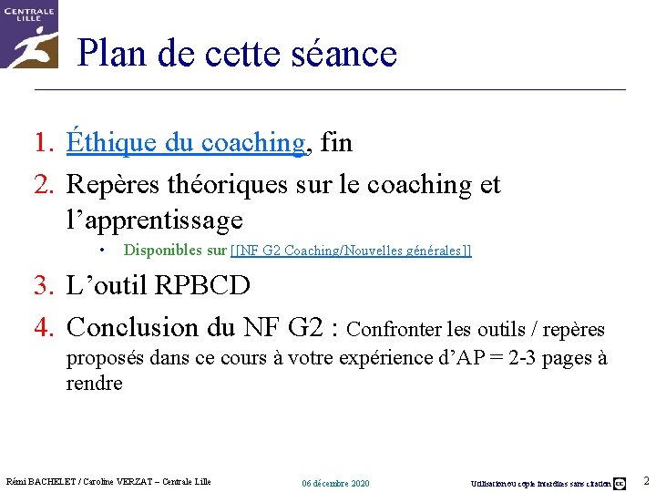 Plan de cette séance 1. Éthique du coaching, fin 2. Repères théoriques sur le