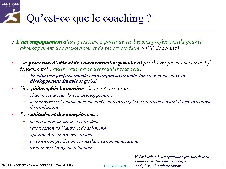 Qu’est-ce que le coaching ? « L’accompagnement d’une personne à partir de ses besoins