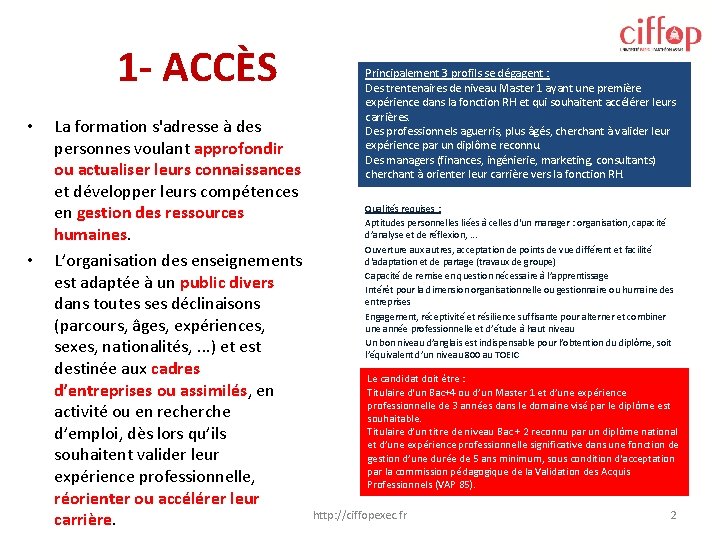 1 - ACCÈS • • La formation s'adresse à des personnes voulant approfondir ou 1 - ACCÈS • • La formation s'adresse à des personnes voulant approfondir ou