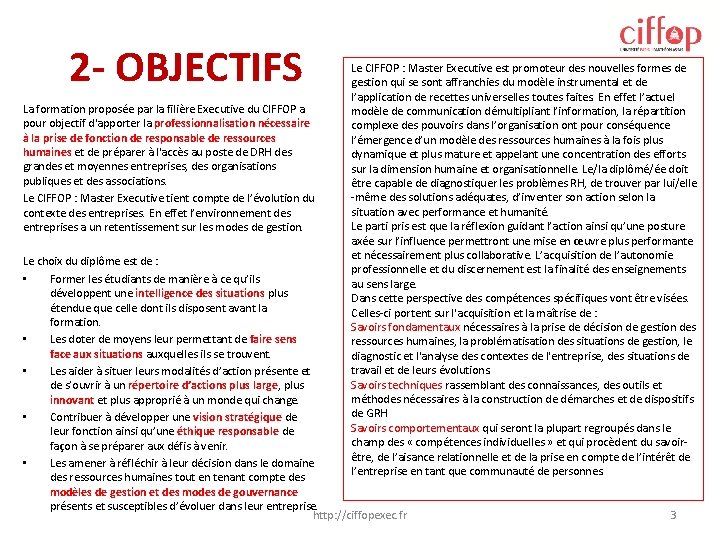 2 - OBJECTIFS La formation proposée par la filière Executive du CIFFOP a pour 2 - OBJECTIFS La formation proposée par la filière Executive du CIFFOP a pour