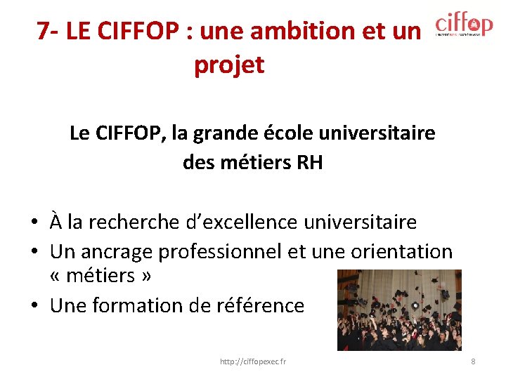 7 - LE CIFFOP : une ambition et un projet Le CIFFOP, la grande 7 - LE CIFFOP : une ambition et un projet Le CIFFOP, la grande
