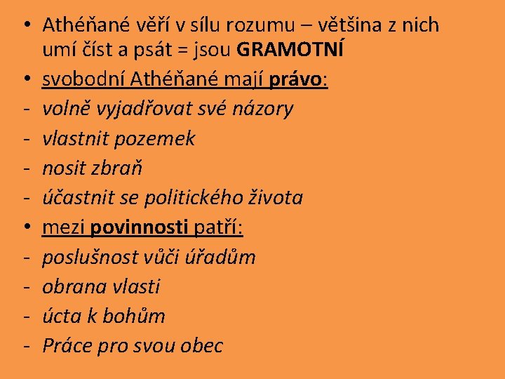  • Athéňané věří v sílu rozumu – většina z nich umí číst a