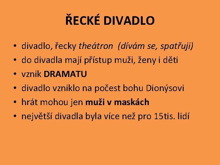 ŘECKÉ DIVADLO • • • divadlo, řecky theátron (dívám se, spatřuji) do divadla mají