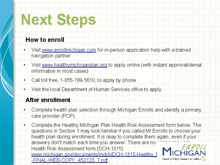 Next Steps How to enroll • Visit www. enrollmichigan. com for in-person application help