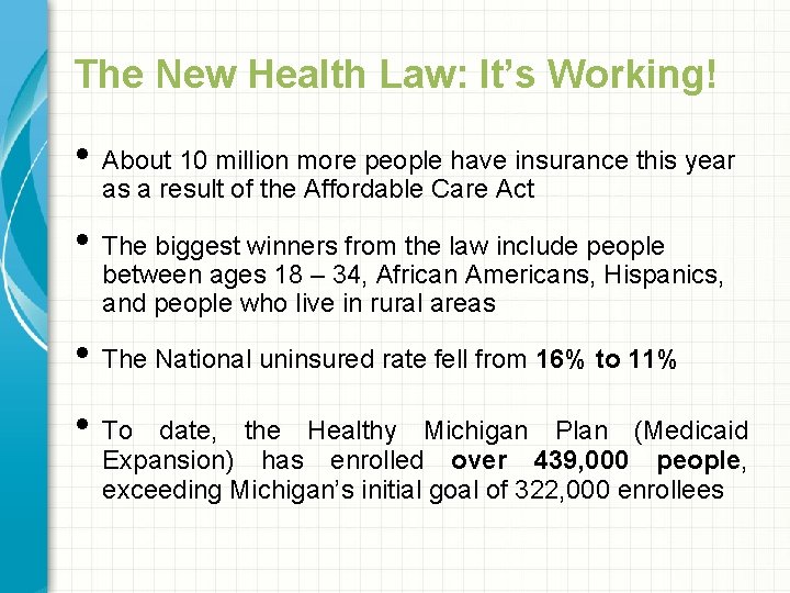 The New Health Law: It’s Working! • About 10 million more people have insurance