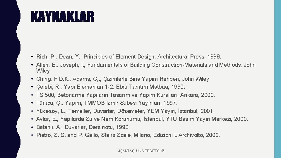 KAYNAKLAR • Rich, P. , Dean, Y. , Principles of Element Design, Architectural Press,
