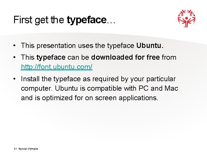 First get the typeface… • This presentation uses the typeface Ubuntu. • This typeface