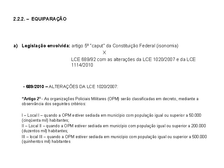 2. 2. 2. – EQUIPARAÇÃO a) Legislação envolvida: artigo 5º “caput” da Constituição Federal