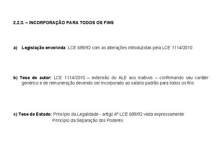 2. 2. 3. – INCORPORAÇÃO PARA TODOS OS FINS a) Legislação envolvida: LCE 689/92