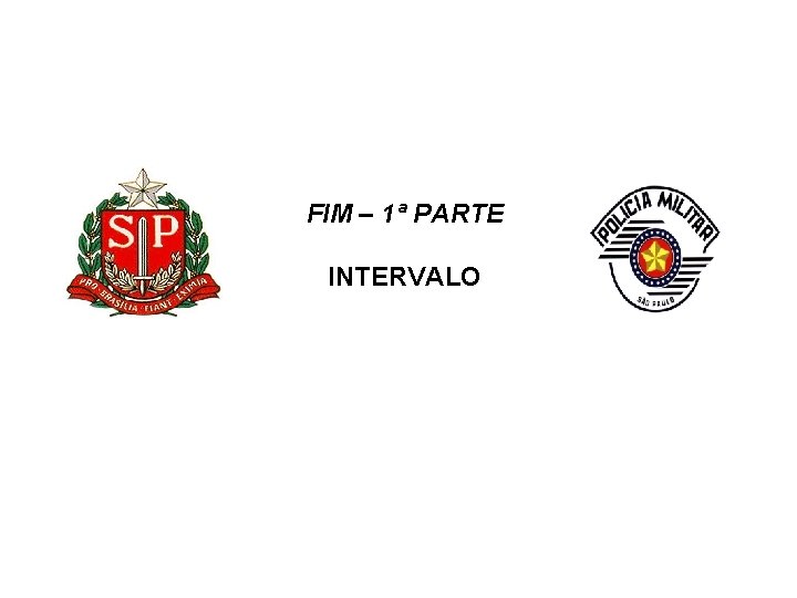 FIM – 1ª PARTE INTERVALO 