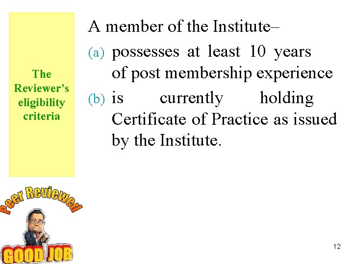 The Reviewer’s eligibility criteria A member of the Institute– (a) possesses at least 10