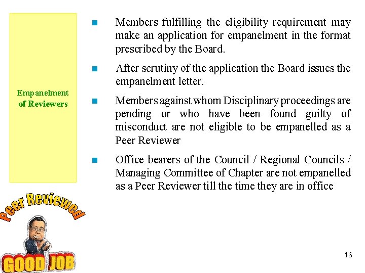 Empanelment of Reviewers n Members fulfilling the eligibility requirement may make an application for