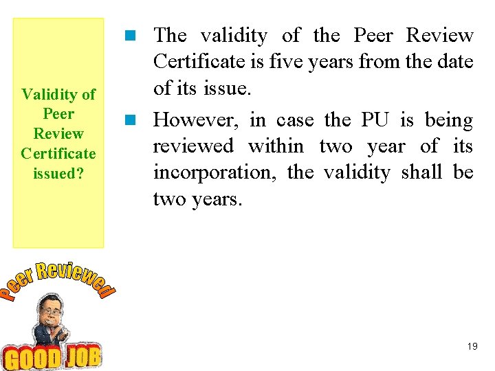 The validity of the Peer Review Certificate is five years from the date of