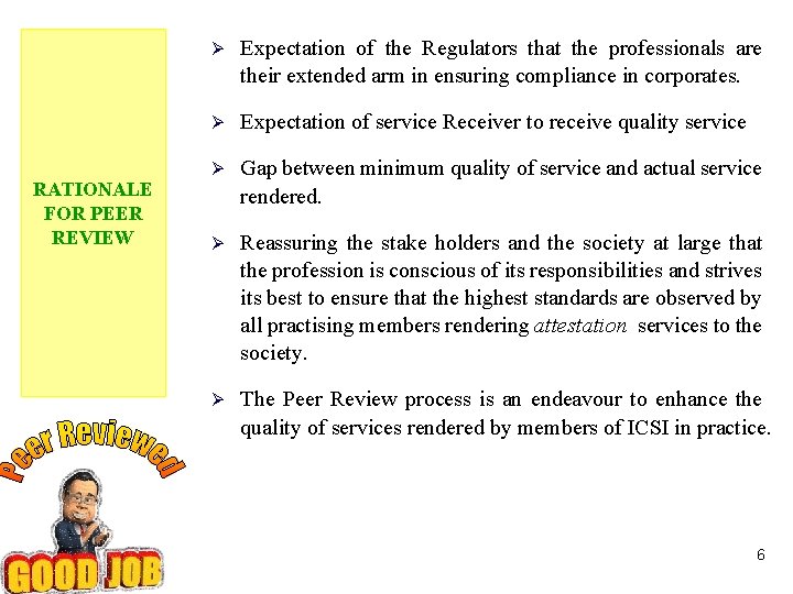 RATIONALE FOR PEER REVIEW Ø Expectation of the Regulators that the professionals are their