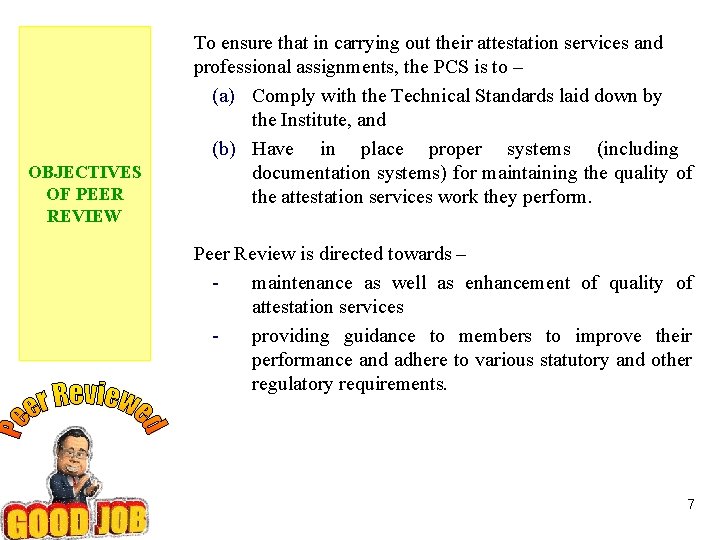 OBJECTIVES OF PEER REVIEW To ensure that in carrying out their attestation services and