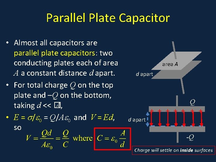 Parallel Plate Capacitor • Almost all capacitors are parallel plate capacitors: two conducting plates