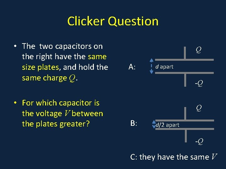 Clicker Question • The two capacitors on • a the right have the same