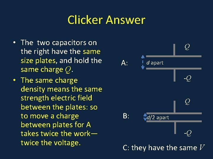 Clicker Answer • The two capacitors on • a Q the right have the