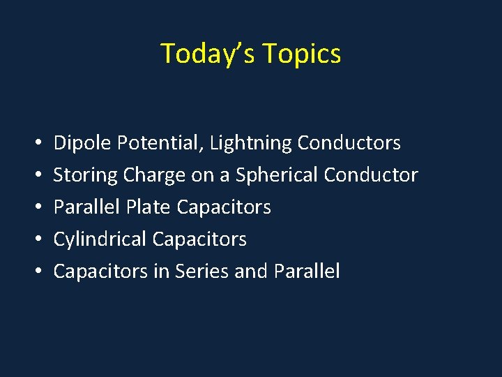 Today’s Topics • • • Dipole Potential, Lightning Conductors Storing Charge on a Spherical