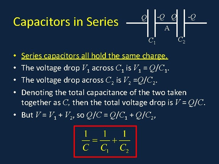 Capacitors in Series -Q Q Q -Q A C 1 C 2 Series capacitors