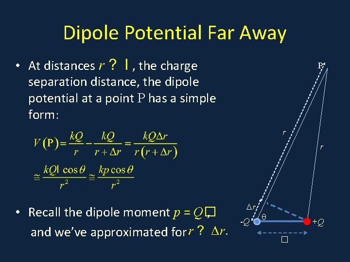 Dipole Potential Far Away • . • At distances , the charge separation distance,