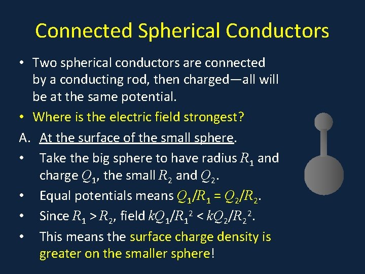 Connected Spherical Conductors • Two spherical conductors are connected by a conducting rod, then