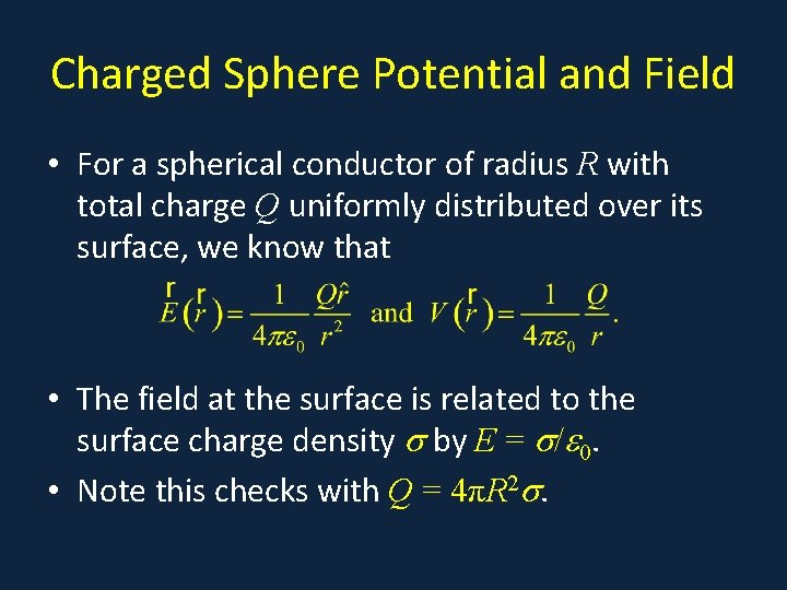 Charged Sphere Potential and Field • For a spherical conductor of radius R with