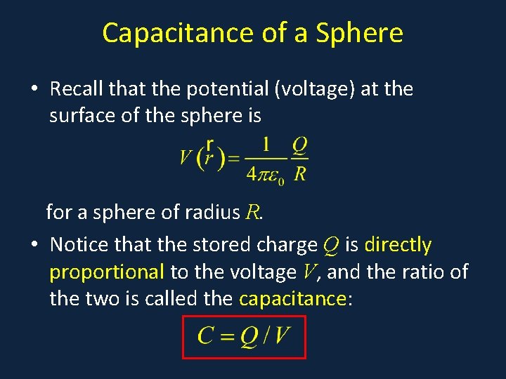 Capacitance of a Sphere • Recall that the potential (voltage) at the surface of
