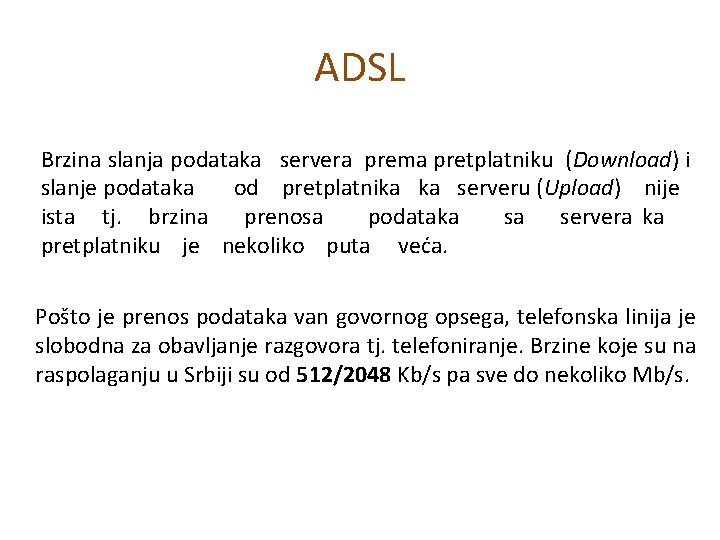 ADSL Brzina slanja podataka servera prema pretplatniku (Download) i slanje podataka od pretplatnika serveru