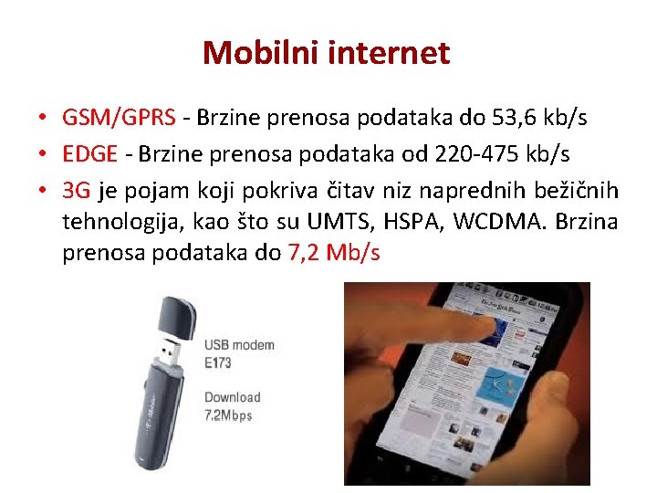 Mobilni internet • GSM/GPRS - Brzine prenosa podataka do 53, 6 kb/s • EDGE