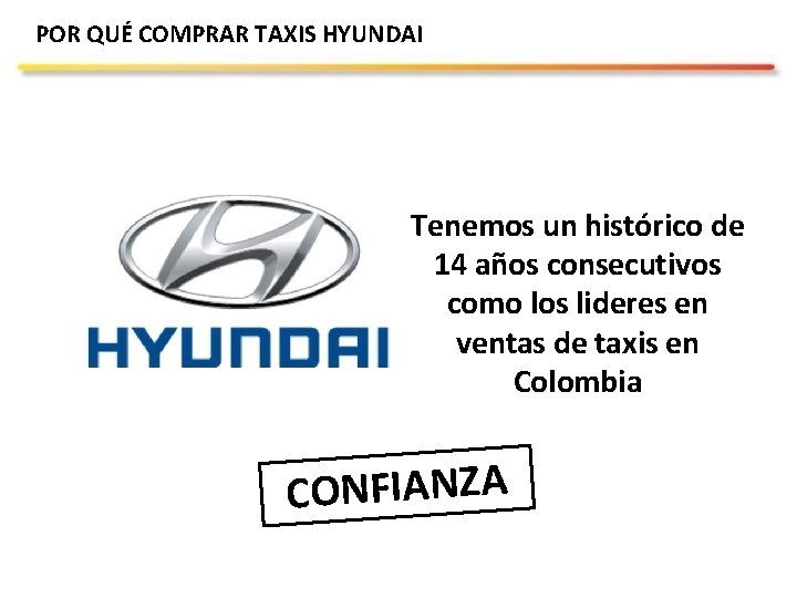 POR QUÉ COMPRAR TAXIS HYUNDAI Tenemos un histórico de 14 años consecutivos como los