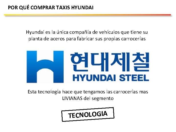 POR QUÉ COMPRAR TAXIS HYUNDAI Hyundai es la única compañía de vehículos que tiene