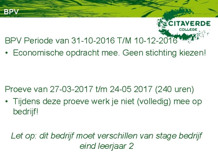 BPV Periode van 31 -10 -2016 T/M 10 -12 -2016 • Economische opdracht mee.