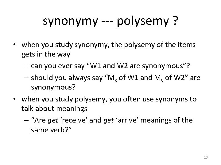 synonymy --- polysemy ? • when you study synonymy, the polysemy of the items