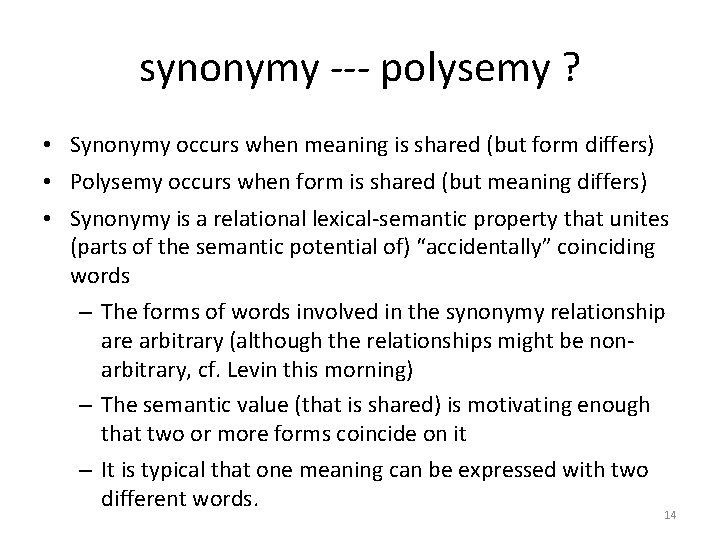 synonymy --- polysemy ? • Synonymy occurs when meaning is shared (but form differs)