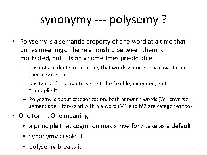 synonymy --- polysemy ? • Polysemy is a semantic property of one word at