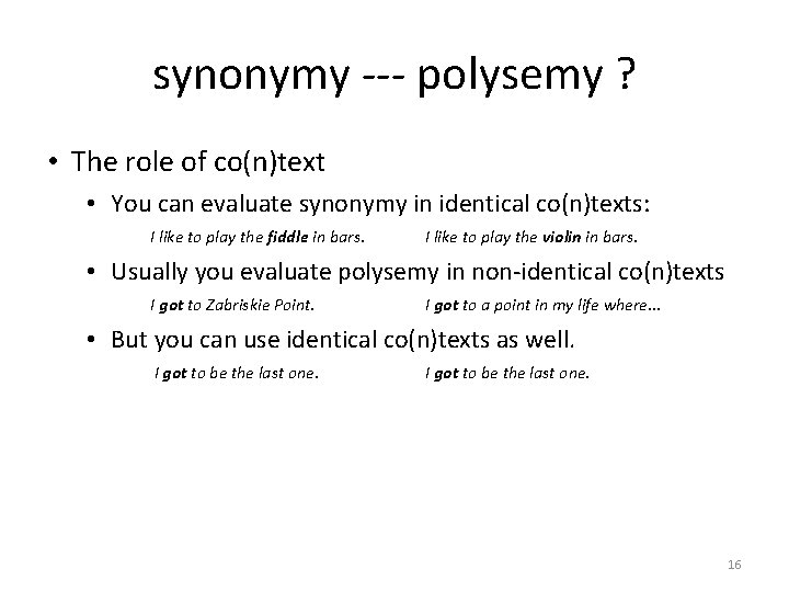 synonymy --- polysemy ? • The role of co(n)text • You can evaluate synonymy