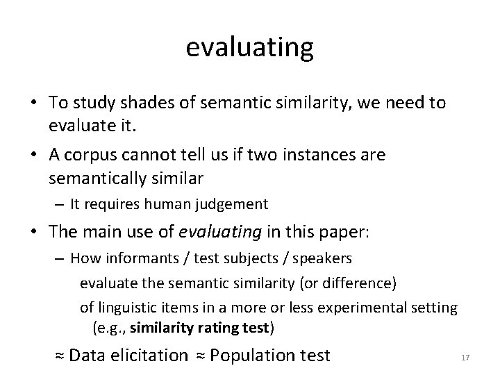 evaluating • To study shades of semantic similarity, we need to evaluate it. •